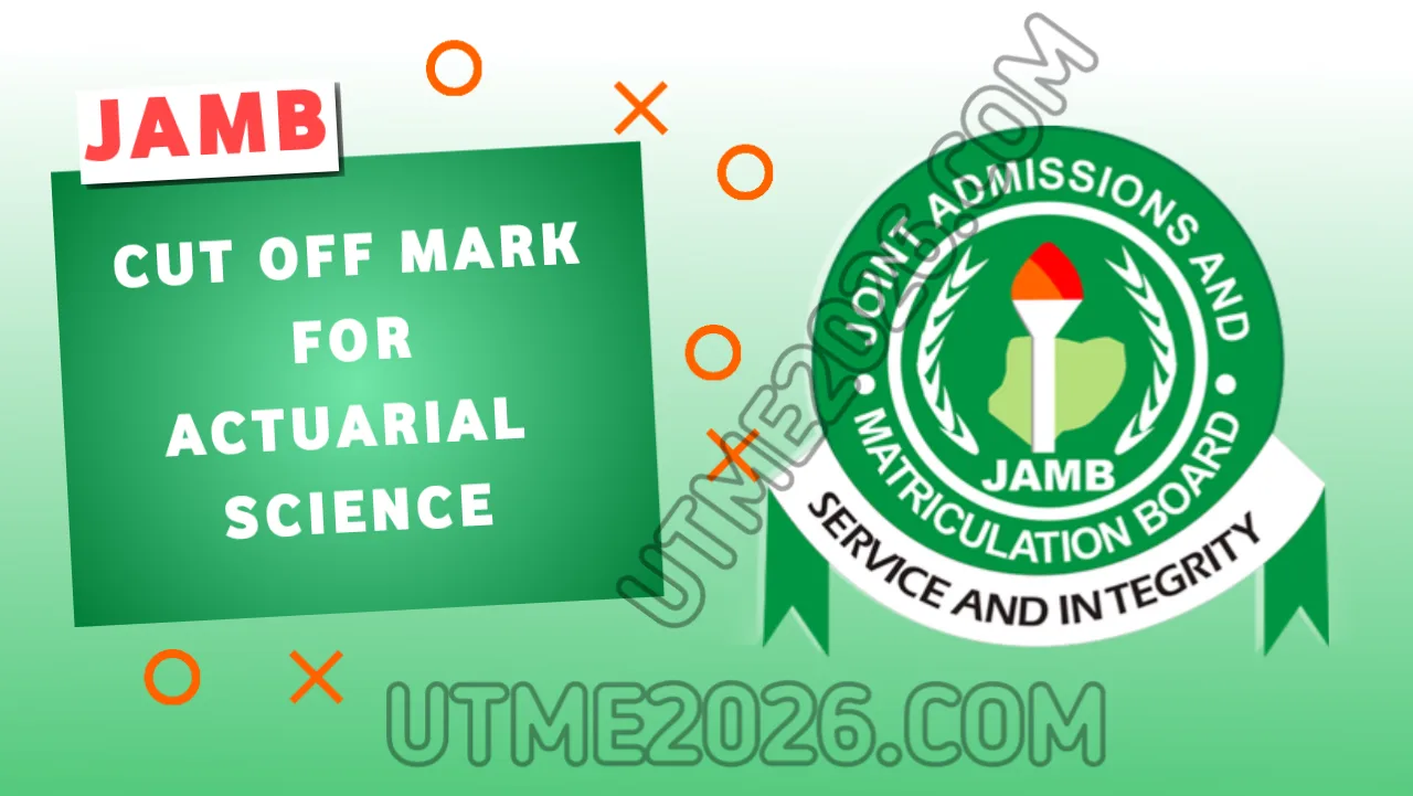 JAMB Cut Off Mark For Actuarial Science