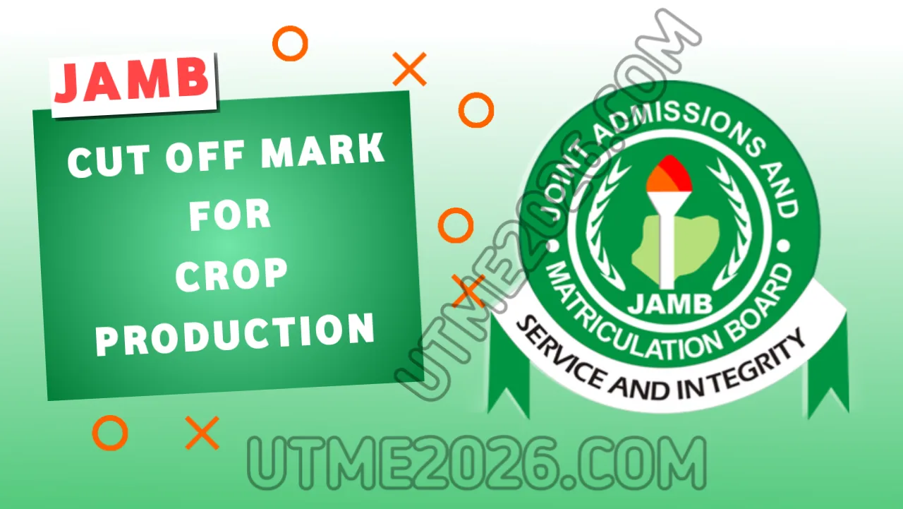JAMB Cut Off Mark for Crop Production