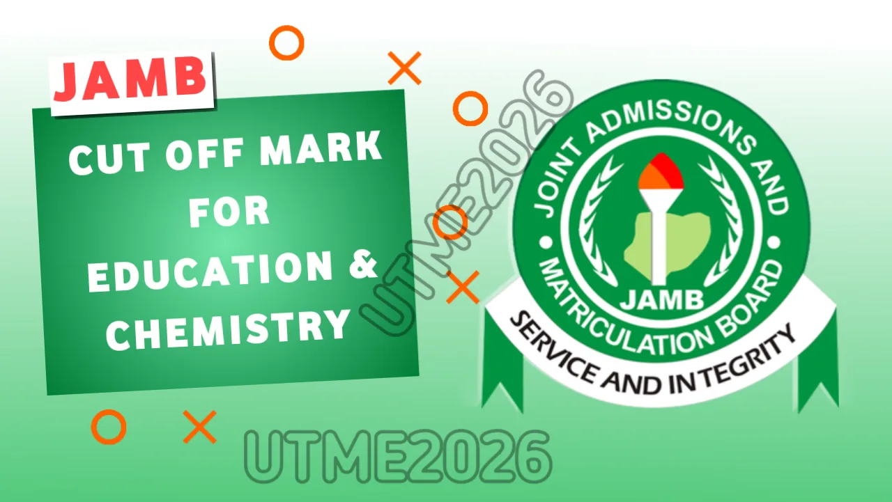 JAMB Cut Off Mark For Education and Chemistry