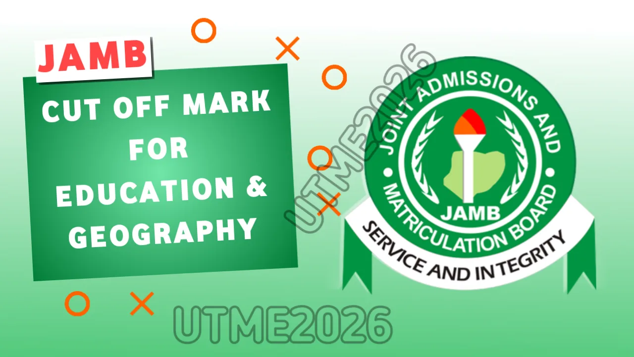 JAMB Cut Off Mark For Education and Geography