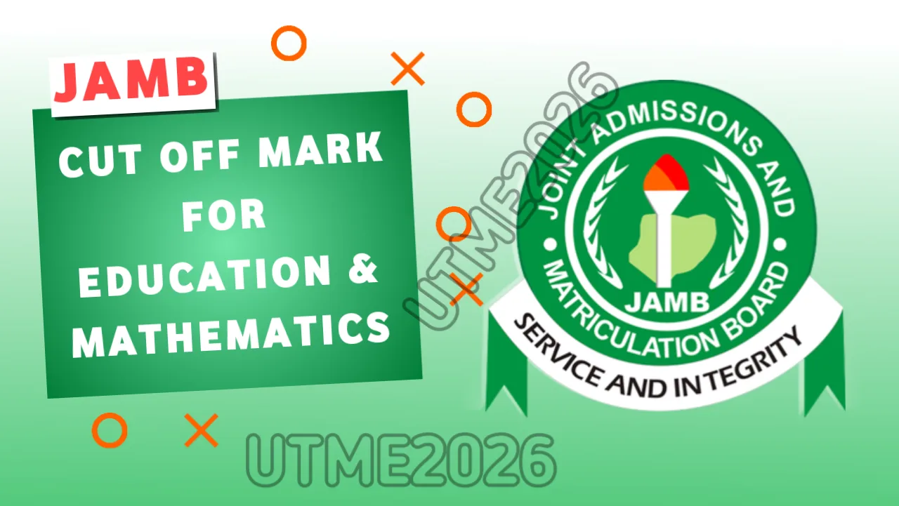 JAMB Cut Off Mark for Education and Mathematics